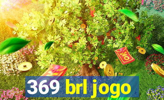 369 brl jogo